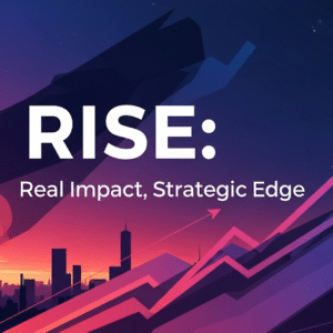 R.I.S.E. – Real Impact. Strategic Edge.